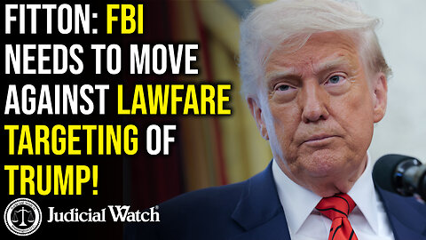 FITTON: FBI Needs To MOVE Against Lawfare Targeting of Trump!