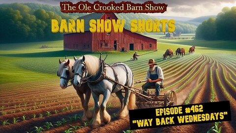 "Barn Show Shorts" Ep. #462 “Way Back Wednesdays”