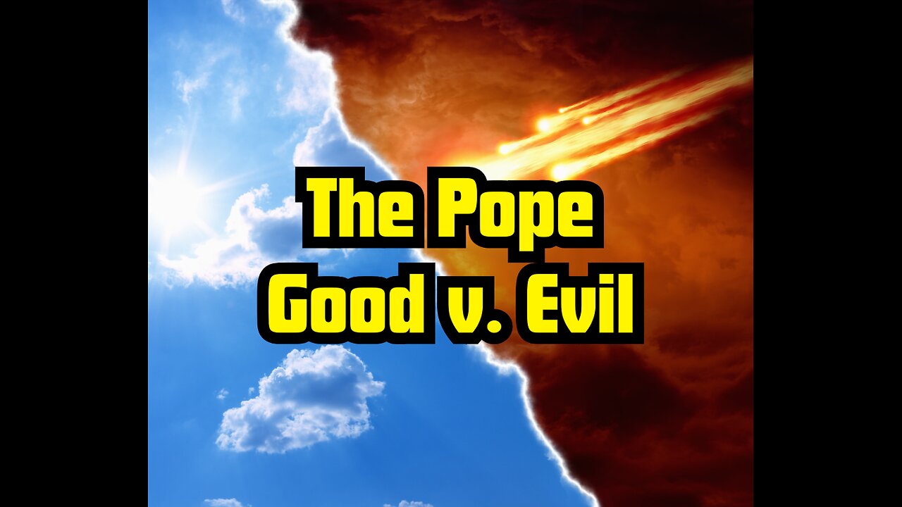 The Pope. Good V Evil