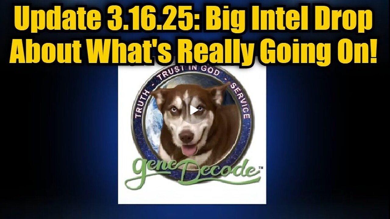 Gene Decode Update 3.16.25- Big Intel Drop About What's Really Going On!