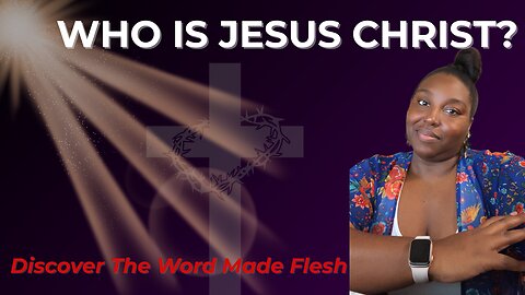 Who is Jesus? | Light, Life & the Word Made Flesh