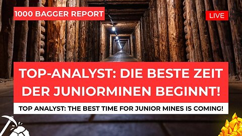 Top-Analyst: Die beste Zeit der Juniorminen beginnt!