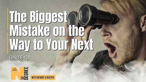 134: The Biggest Mistake on the Way to Your Next - The Nth Degree