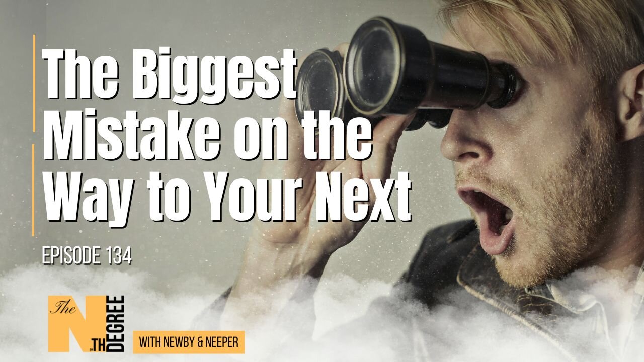 134: The Biggest Mistake on the Way to Your Next - The Nth Degree