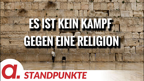 Es ist kein Kampf gegen eine Religion | Von Jochen Mitschka