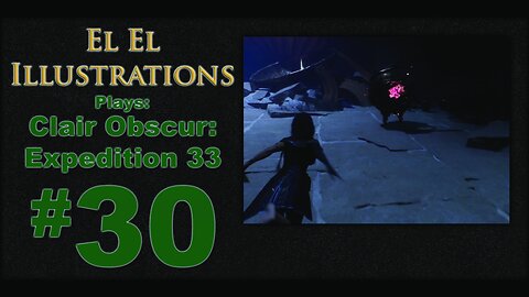 El El Plays Clair Obscure: Expedition 33 Episode 30: Headshot