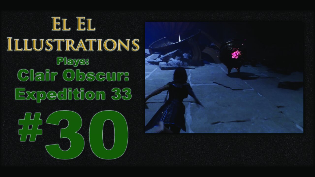El El Plays Clair Obscure: Expedition 33 Episode 30: Headshot