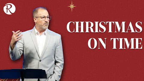 Christmas on Time | Galatians 4:4-5 | Brent Smith