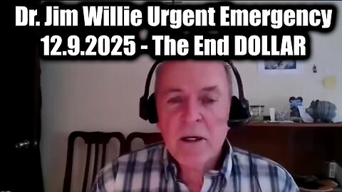 New Information From Dr. Jim Willie Urgent Emergency 12.9.25 - The End DOLLAR