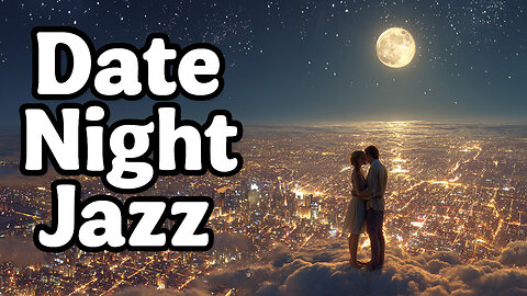 Date Night Jazz | Romantic Music for Nights You Wish Would Last Forever