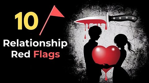 10 Relationship Red Flags You're Ignoring