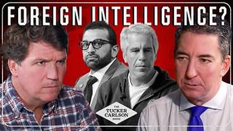 Tucker Carlson Network : Glenn Greenwald - Foreign Intelligence? | Tucker Carlson