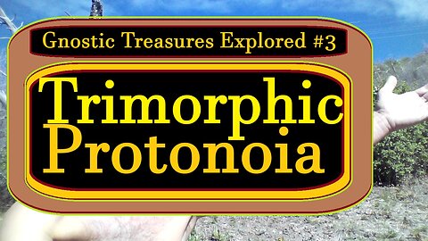 Trimorphic Protonoia -(Gnostic Treasures Revealed Series #3)-