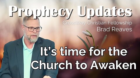 Prophecy Update- It's Time for the Church to Awaken