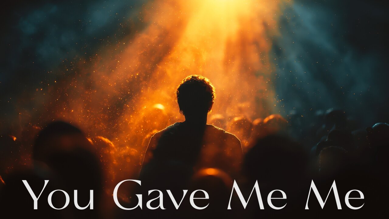You Gave Me Me | Christian Worship Song About Identity & God's Design