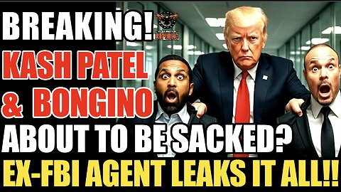 BREAKING: Kash Patel & Dan Bongino About To Be Sacked!? Ex-FBI Agent Leaks It All!