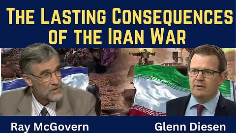 Ray McGovern: The Lasting Consequences of the Iran War