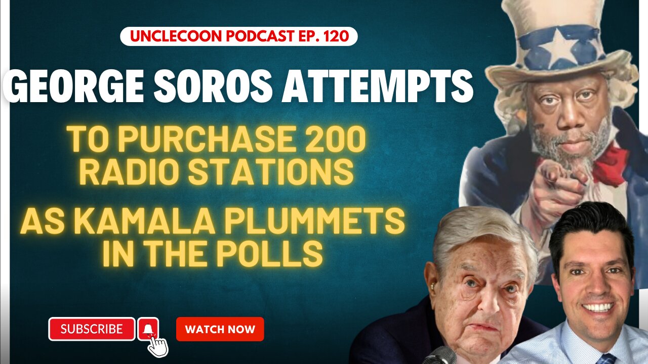 EP 120 | The Intersection of Politics and Media | George Soros Bold Move | Big Al - UncleCoon