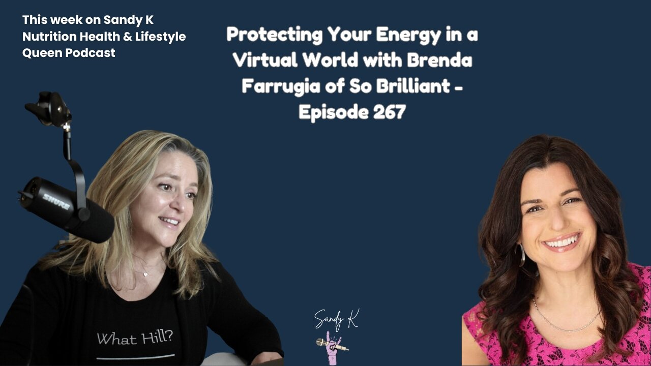 Protecting Your Energy in a Virtual World with Brenda Farrugia of So Brilliant - Episode 267