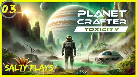 The Planet Crafter : AWESOME Planet Saving Survival : Toxicity Episode 3