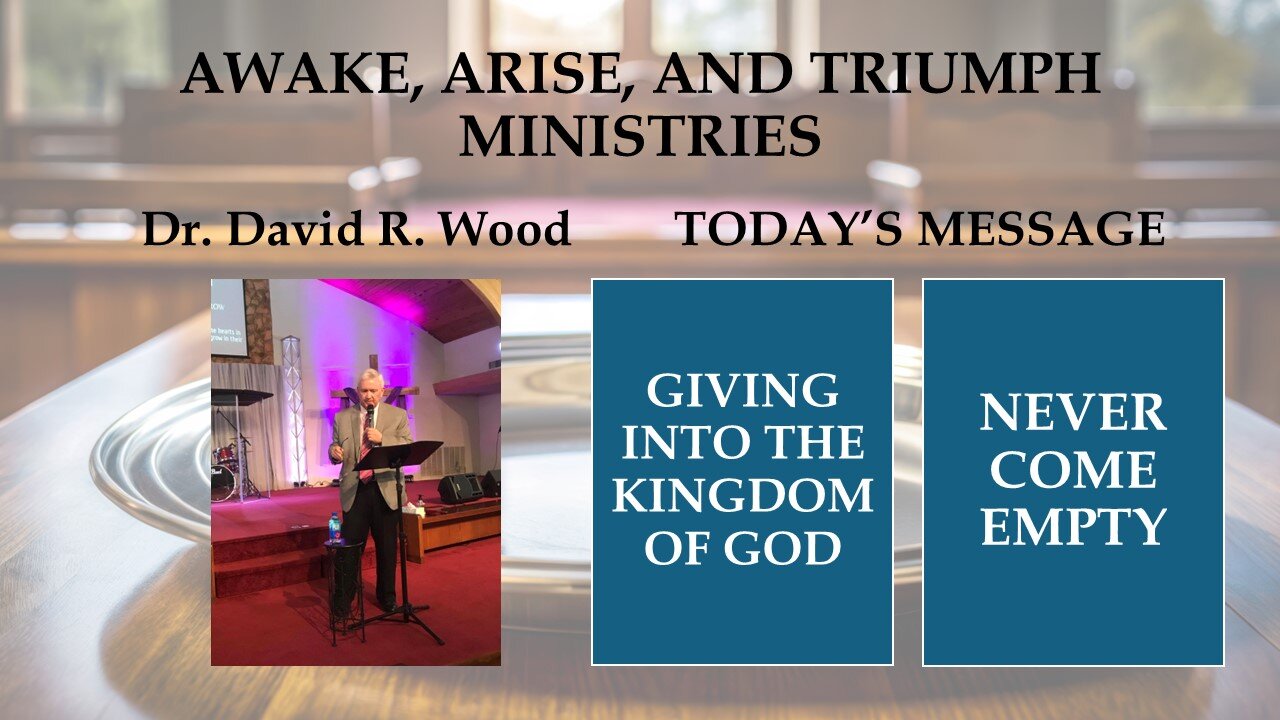 GIVING INTO THE KINGDOM OF GOD - DO NOT COME EMPTY