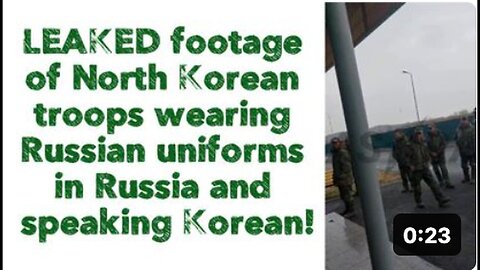 "North Korean Troops in Russian Uniforms Spotted in Leaked Footage Speaking Korean!"