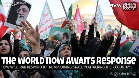 E2108: World Awaits Iranian Response After Trump Orders Bombings 6/22/25