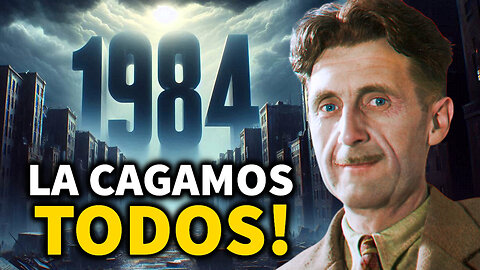 1984 FUE UNA ADVERTENCIA... Y LO IGNORAMOS