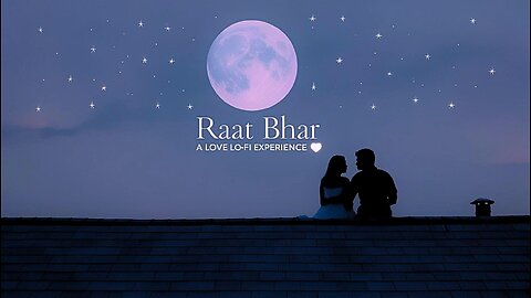 Raat Bhar | Lo-Fi Love Melody | Relaxing Romantic Music