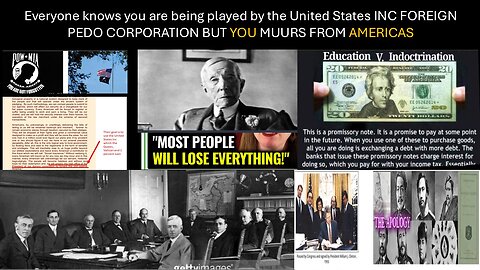 Everyone knows you are being played by the United States INC FOREIGN PEDO CORPORATION BUT YOU MUURS