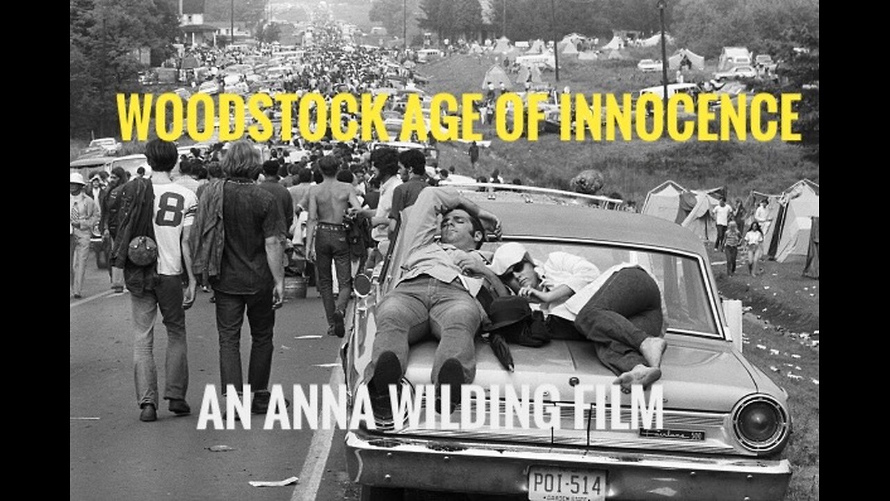Woodstock Age of Innocence Directed by Anna Wilding
