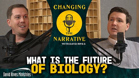 What is the Future of Biology? - Micah Bowman | Changing the Narrative with David Rives