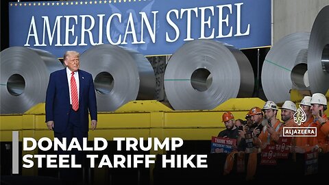 US to double steel import tariffs_ Trump announces new levies during visit to factory