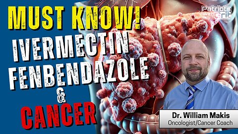 MUST KNOW! Ivermectin, Fenbendazole & Their Cancer-Fighting Benefits | Dr. William Makis Interview