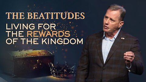 The Beatitudes: Rewards of the Kingdom | Matthew 5:1–12