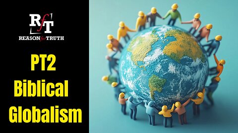 Biblical Globalism PT2