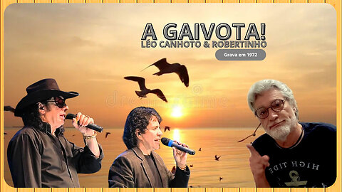 A GAIVOTA LÉO CANHOTO & ROBERTINHO - INT 1 & 2 VOZ