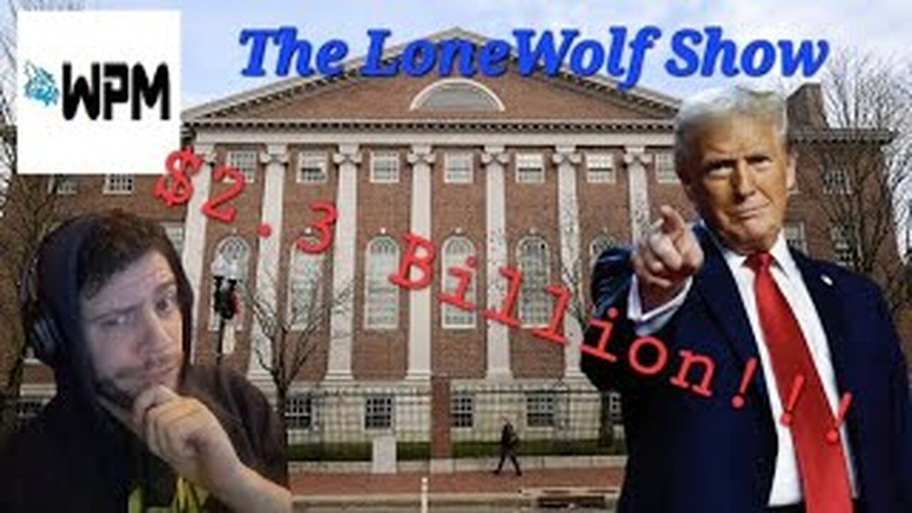 Trump FREEZES Funding For Harvard University For Refusing To End DEI-The LoneWolf Show|#30