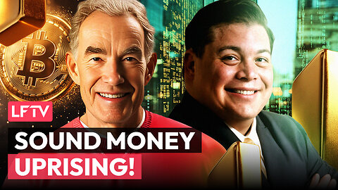 Sound Money Uprising Is Underway. Feat. Daniel Diaz - LFTV Ep 226