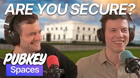 I Want Security (w/ Nick Neuman) | PubKey Spaces