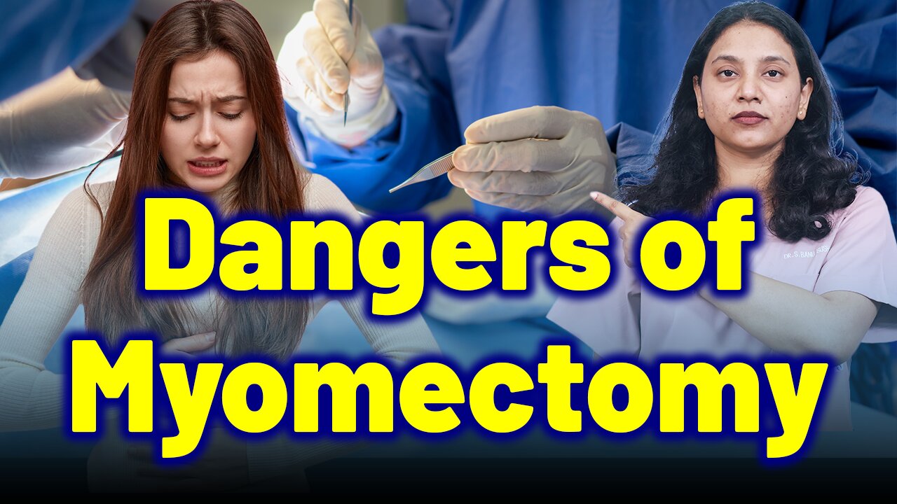 Dangers of Myomectomy, Laproscopy, Fibroid Surgery : What Every Woman Should Know.|Treatment & Cure|