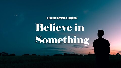Believe in Something