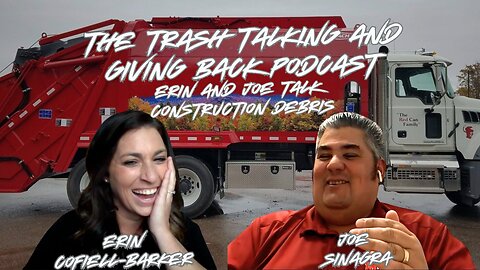 The Trash Talking and Giving Back Podcast - Erin and Joe talk Construction Debris
