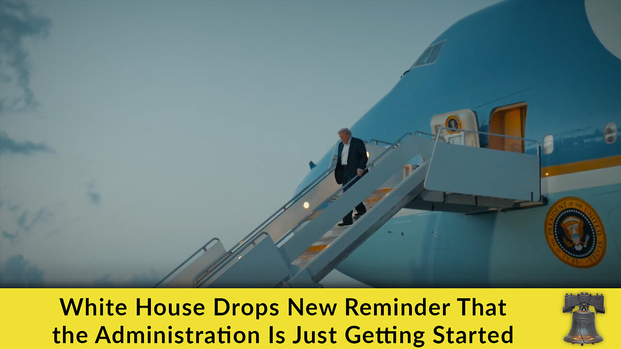 White House Drops New Reminder That the Administration Is Just Getting Started
