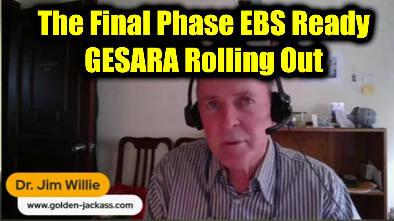 Dr. Jim Willie DROP BOMBSHELL - The Final Phase EBS Ready, GESARA Rolling Out