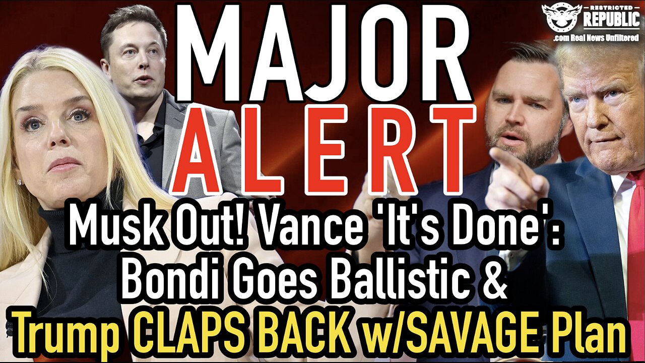 MAJOR ALERT! Musk Out! Vance ‘It’s Done’: Bondi Goes Ballistic & Trump CLAPS BACK w/SAVAGE Plan