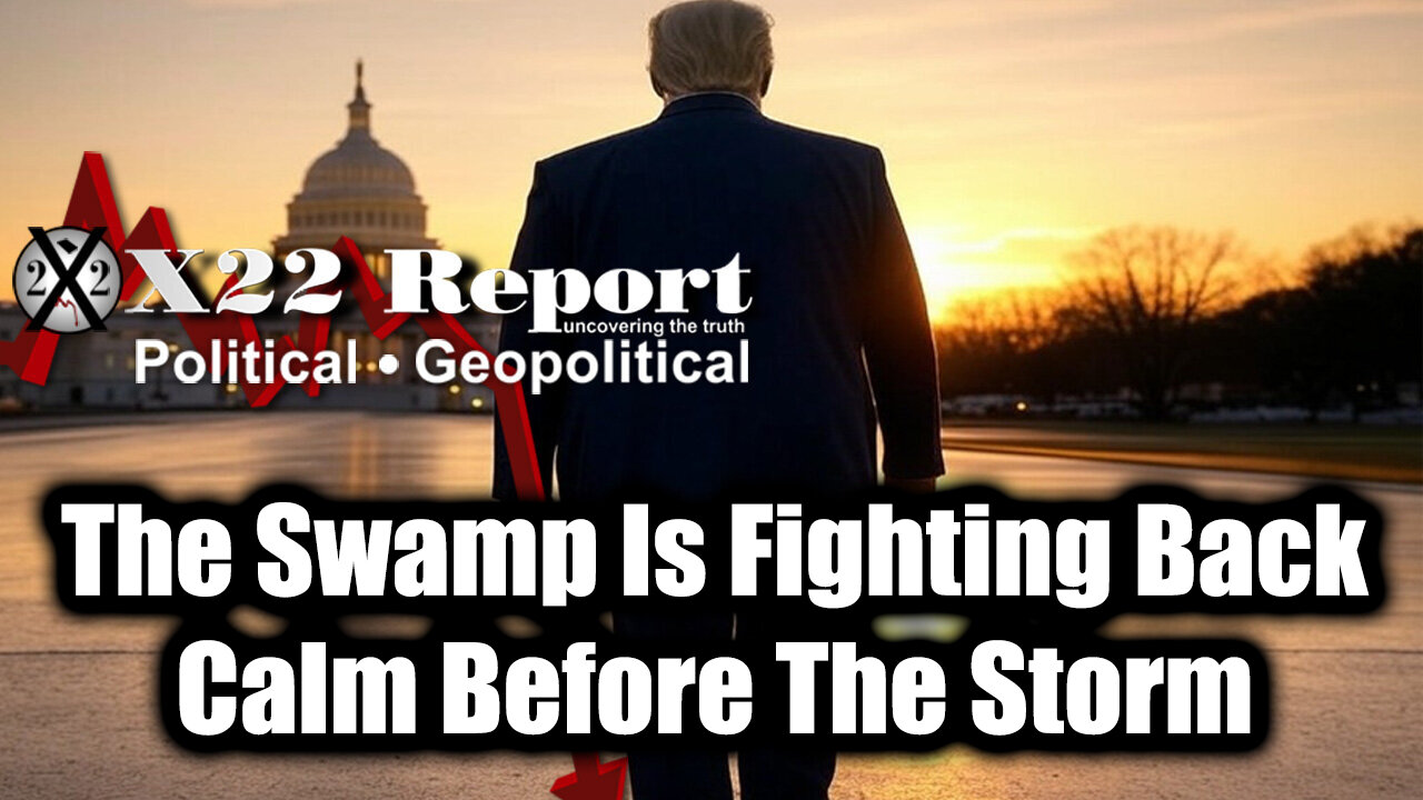 New X22 Report May 22 - Trump Final Phase, The Swamp Is Fighting Back, Calm Before The Storm