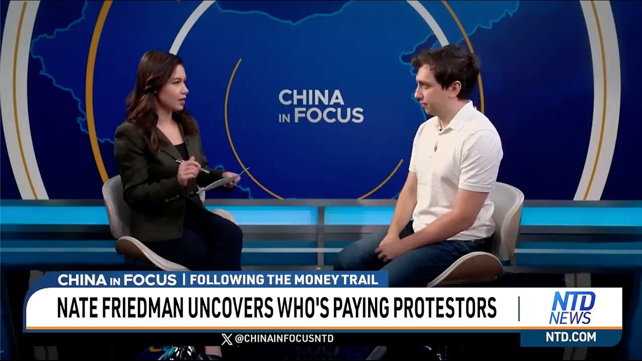 Nate Friedman Uncovers Who's Paying Protesters Clip China In Focus