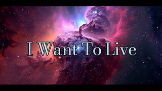 I WANT TO LIVE