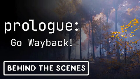Prologue - Go Wayback! - Official First Look Video